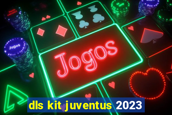 dls kit juventus 2023